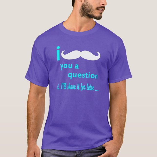 I Schnurrbart Sie ein Fragen-Aqua-Schriftart T-Shirt (Vorderseite)