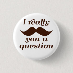 I Schnurrbart Sie eine Frage Button