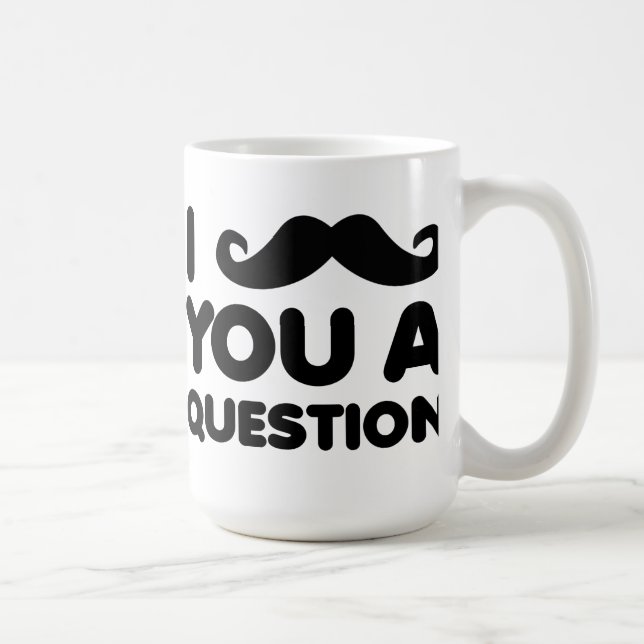 I Schnurrbart Sie eine Fragen-lustige Tasse (Rechts)