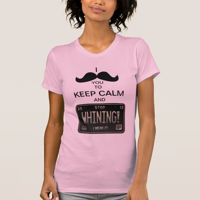 I Schnurrbart Sie, zum von Ruhe zu behalten u. zu T-Shirt (Vorderseite)