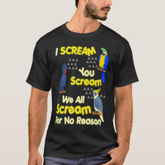 I Scream You Scream  Parrot T-Shirt