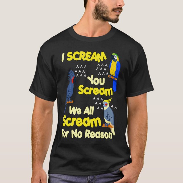 I Scream You Scream  Parrot T-Shirt (Vorderseite)