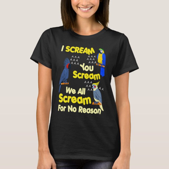 I Scream You Scream  Parrot T-Shirt (Vorderseite)