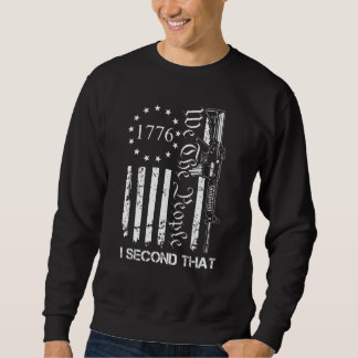 I Second That I 2nd That Gun Rights Guns Control Sweatshirt
