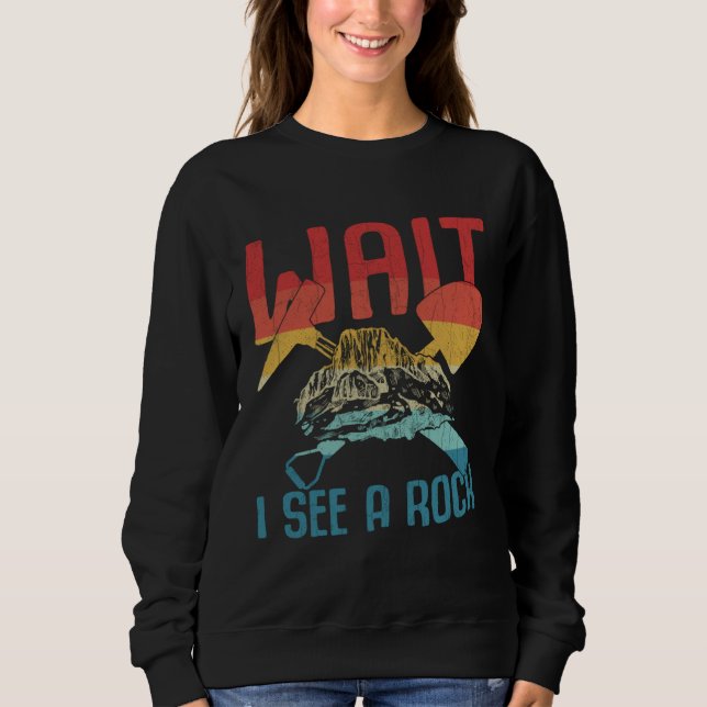 I See A Rock  Geology Geologist Rocks Collector Gr Sweatshirt (Vorderseite)