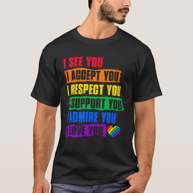 I See Accept Respect Support Admire Love You LGBTQ T-Shirt (Vorderseite)