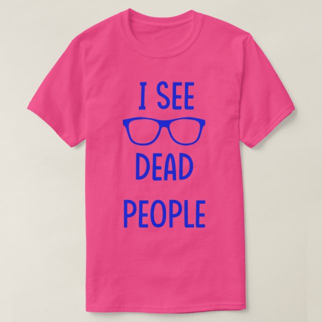 I See Dead People blue T-Shirt (Design vorne)