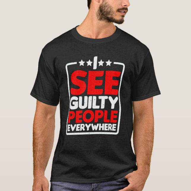 I See Guilty People Everywhere T-Shirt (Vorderseite)