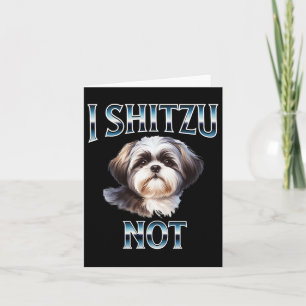 I Shih Tzu Not Funny Shih Tzu Mama Hund Liebhaber  Karte