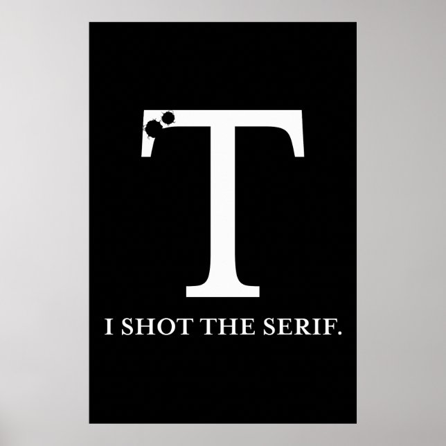 i shot the serif funny typography poster (Vorne)