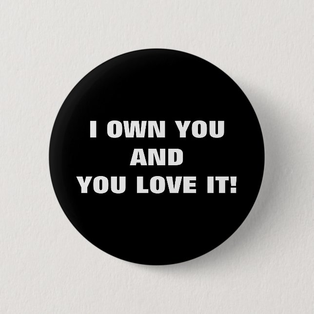I SIE UND SIE BESITZEN LIEBE ES! BUTTON (Vorderseite)