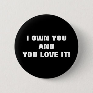 I SIE UND SIE BESITZEN LIEBE ES! BUTTON