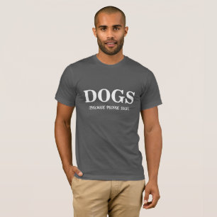 I SIND ZUM KOTZEN LIEBE-HUNDE, LEUTE T-Shirt