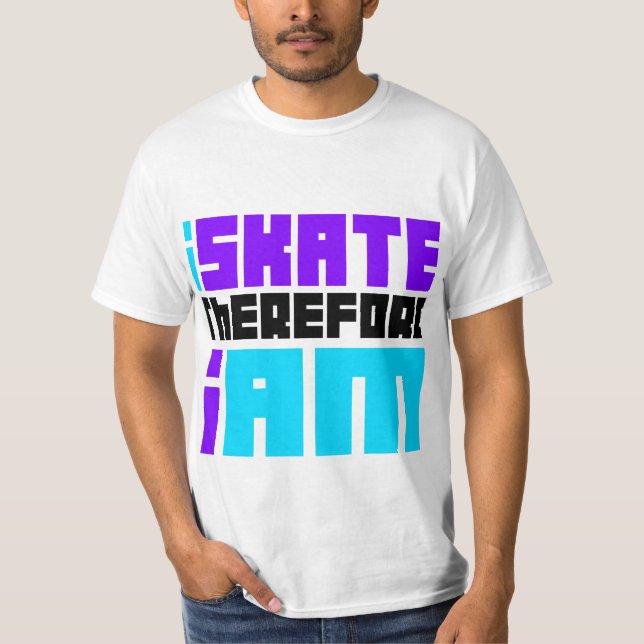 I SKATE deshalb BIN ICH T-Shirt (Vorderseite)