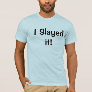 I Slayed es! T-Shirt