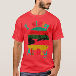 I Sleigh Den ganzen Tag T-Shirt