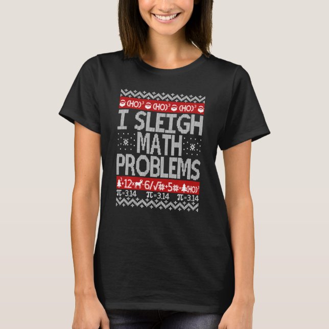 I Sleigh Math Problems Math Lehrer Ugly Weihnachte T-Shirt (Vorderseite)