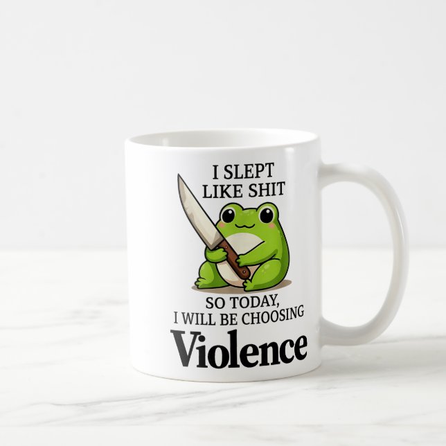 I Slept Like Funny Frog Choosing Violence Tee  Kaffeetasse (Rechts)