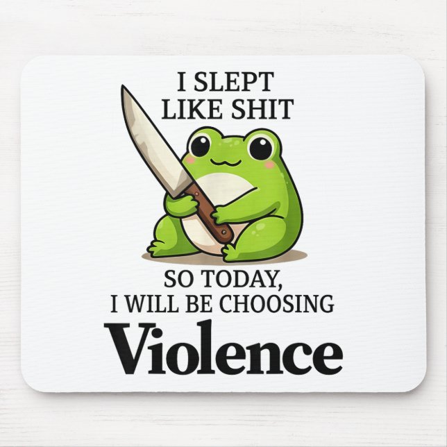 I Slept Like Funny Frog Choosing Violence Tee  Mousepad (Vorne)