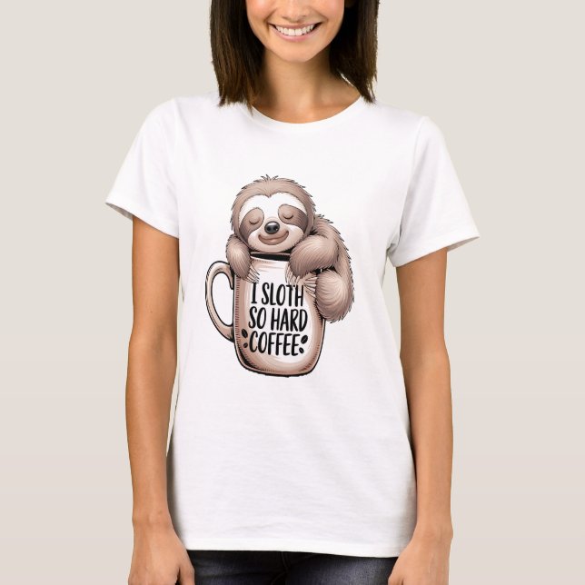 I Sloth Without Coffee T-Shirt (Vorderseite)