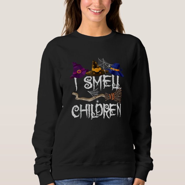 I Smell Children  Witches Halloween Party Costume  Sweatshirt (Vorderseite)