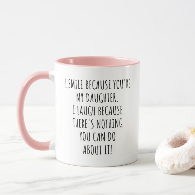 I Smile Because You're My Daughter Funny Tasse (Mit Donut)