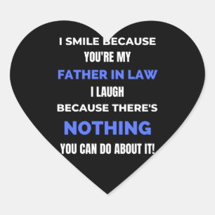 I Smile Beursache You're My Father In Law Herz-Aufkleber