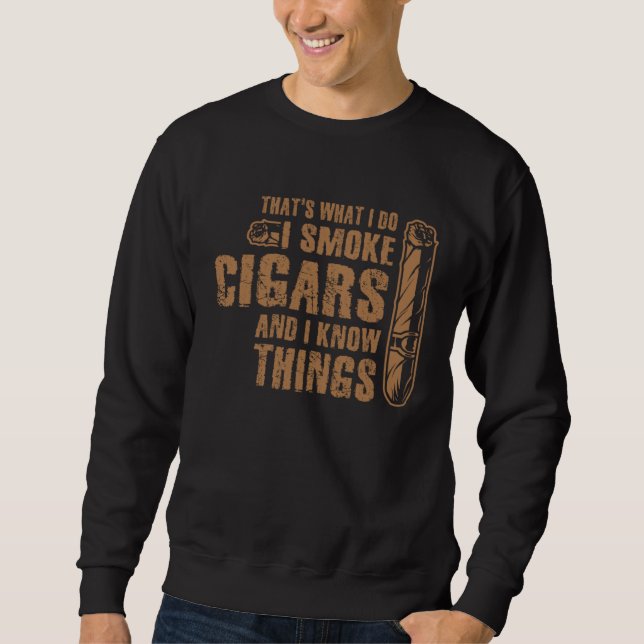 I Smoke Cigars and I Know Things Cigar & Bourbon D Sweatshirt (Vorderseite)