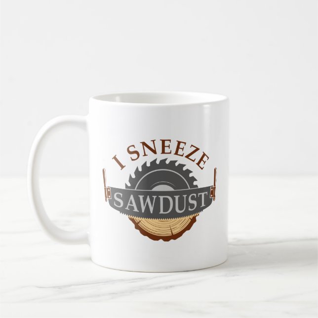I Sneeze Sawdust Kaffeetasse (Links)