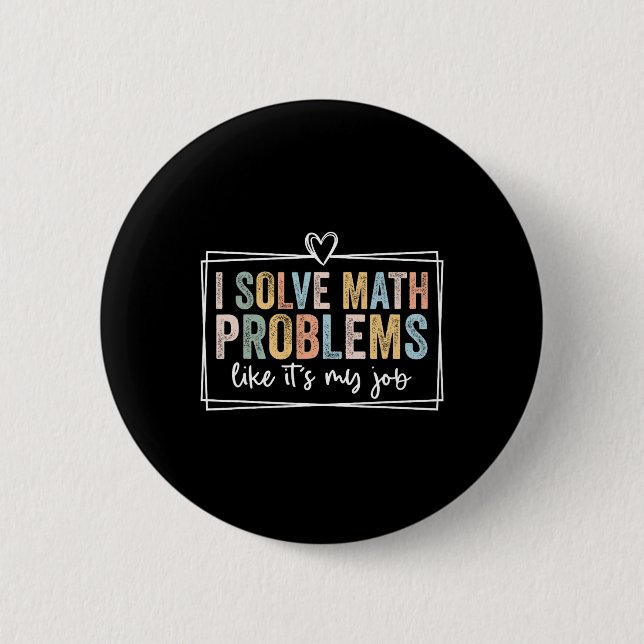 I Solve Math Problems Like It's My Job Funny Back  Button (Vorderseite)