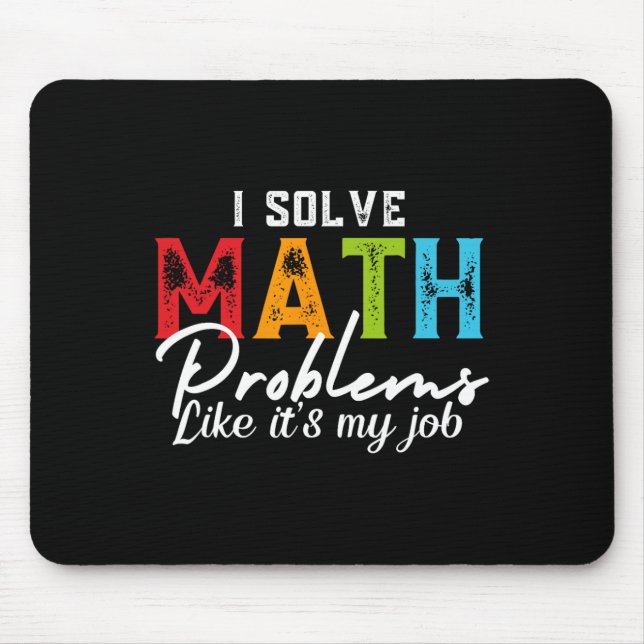 I Solve Math Problems Like It's My Job Funny Math  Mousepad (Vorne)