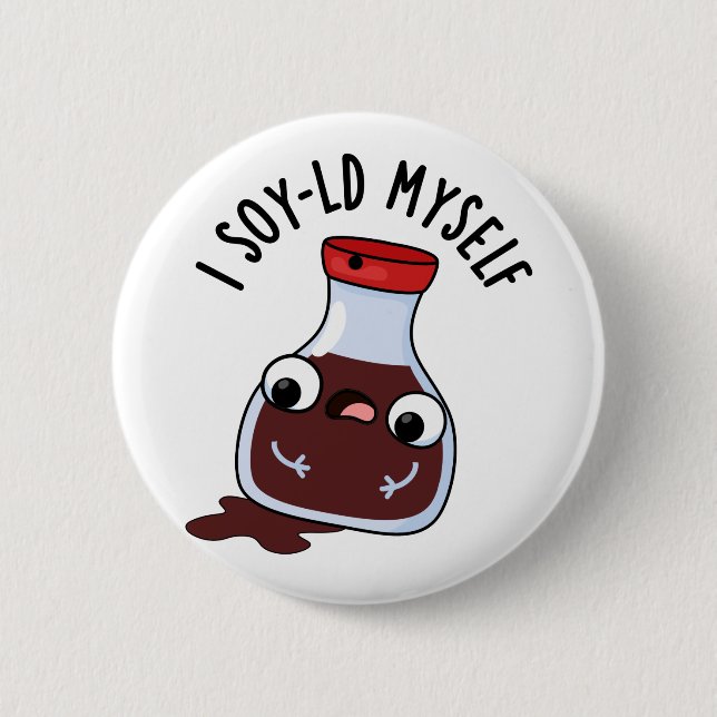 I Soy-ld My Funny Soy Sauce Pun Button (Vorderseite)