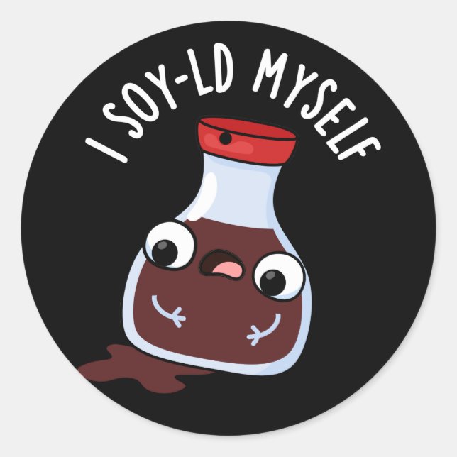 I Soy-ld my self Funny Soy Sauce Pun Dark BG Runder Aufkleber (Vorderseite)
