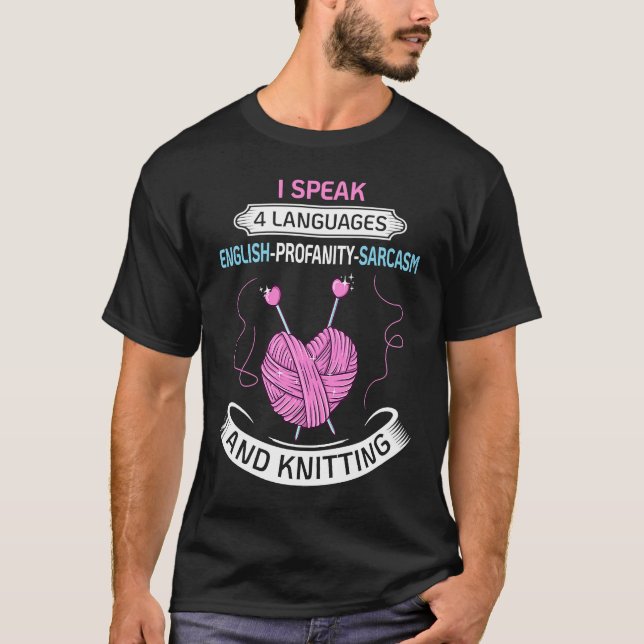 I Speak 4 Languages  Knitting Crocheting Knitters T-Shirt (Vorderseite)