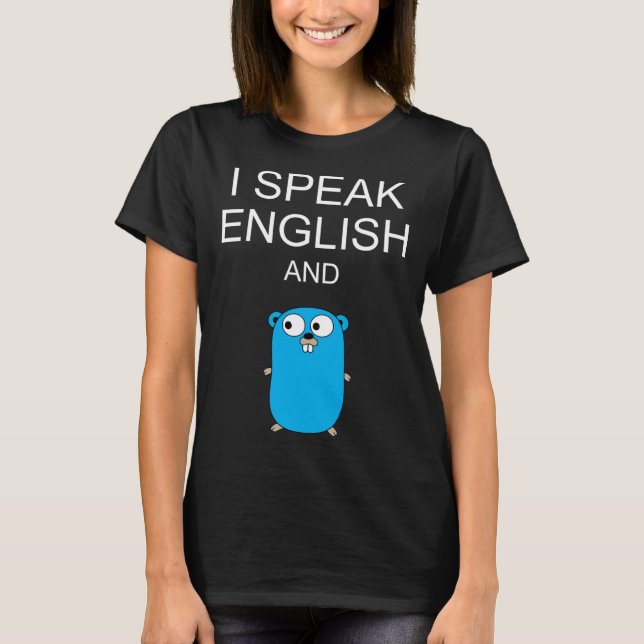 I Speak English and GO Programmers Humor  Sarcasm T-Shirt (Vorderseite)