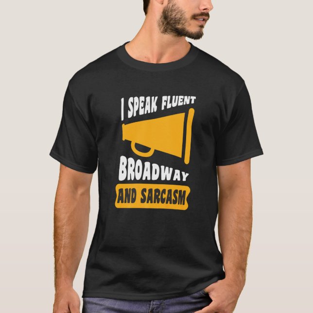 I Speak Fluent Broadway And Sarcasm T-Shirt (Vorderseite)