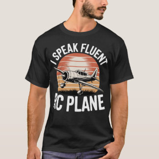 I Speak Fluent Rc Plane T-Shirt