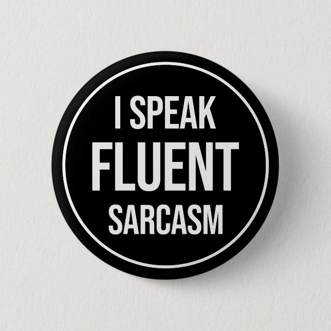 I Speak Fluent Sarcasm Button (Vorderseite)