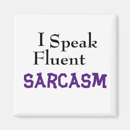 "I Speak Fluent Sarcasm" Funny Phrase Magnet