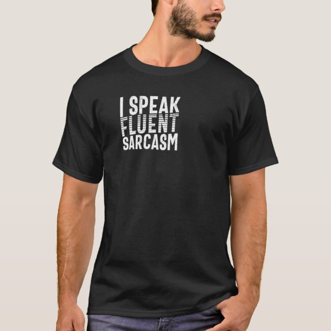 I Speak Fluent Sarcasm  Sarcastic Saying T-Shirt (Vorderseite)