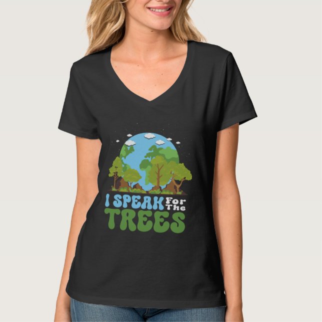 I Speak For Trees Earth Day 2023 Nature  Save Eart T-Shirt (Vorderseite)