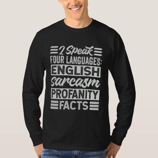 I Speak Four Languages English Sarcasm Profanity F T-Shirt (Vorderseite)