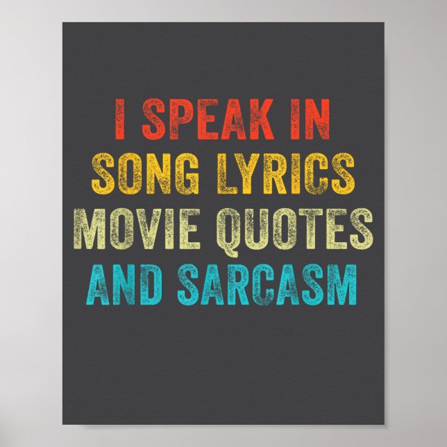 I Speak In Movie Quotes Song Lyrics And Sarcasm Vi Poster (Vorne)