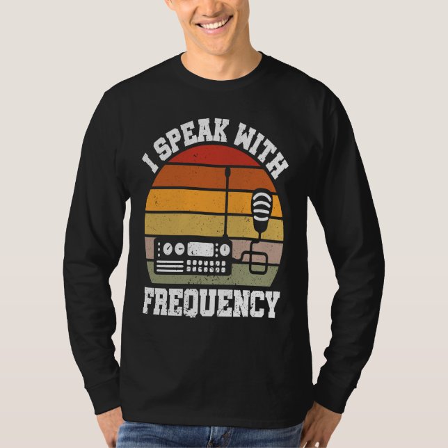 I Speak With Frequency  Ham Radio Operator T-Shirt (Vorderseite)