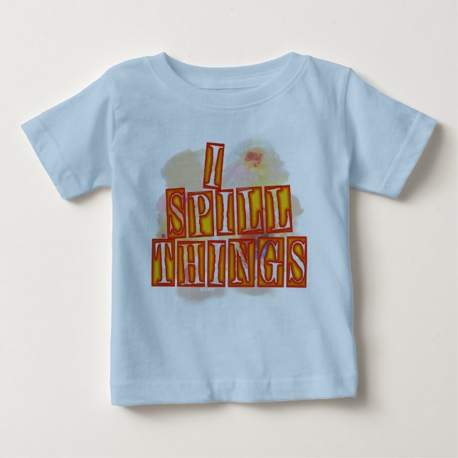 I Spill Things Blue Baby T - Shirt (Vorderseite)