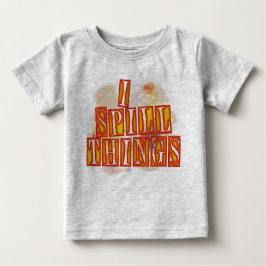 I Spill Things Grey Baby T - Shirt