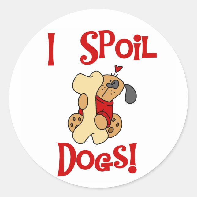 I Spoil Hunde Runder Aufkleber (Vorderseite)