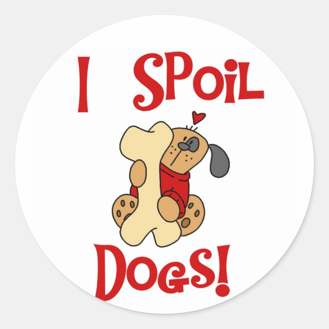 I Spoil Hunde Tshirts und Geschenke Runder Aufkleber (Vorderseite)