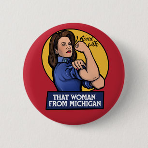 I stand with that woman from Michigan Gretchen Button