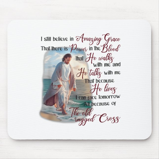 I Still Believe In Amazing Grace That There Is Wer Mousepad (Vorne)